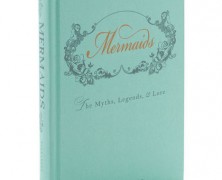 Mermaids: The Myths, Legends, and Lore Book